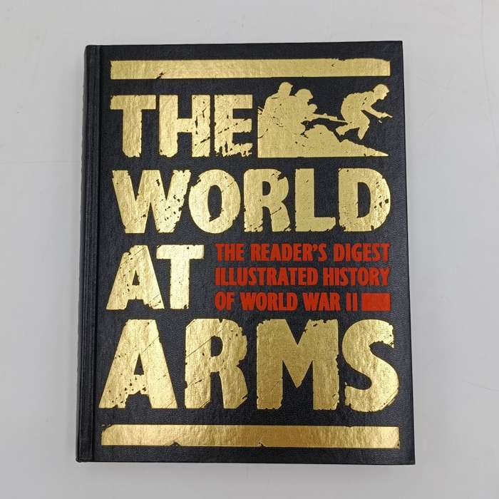 The World at Arms - The Reader's Digest Illustrated History of World War 2