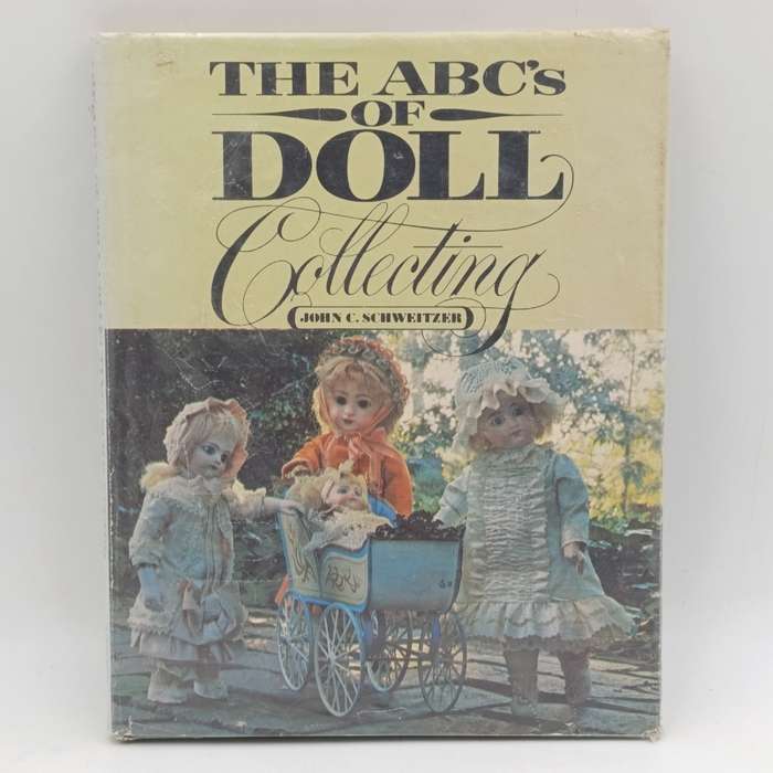 The ABC's of doll collecting by John C. Schweitzer
