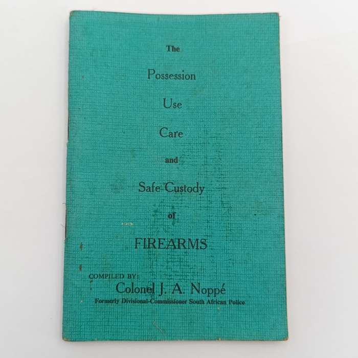 The Possession, Use, Care and Safe Custody of Firearms by Col. J.A Noppe