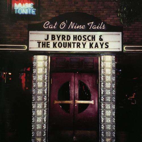 CD - J Byrd Hosch & The Kountry Kays - Cat o` Nine Tails