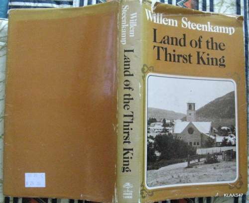Land of the Thirst King - Willem Steenkamp - Hardcover 1975