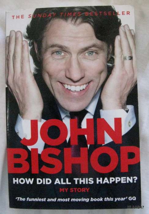 How did all this happen? - John Bishop: My Story - Paperback 2013