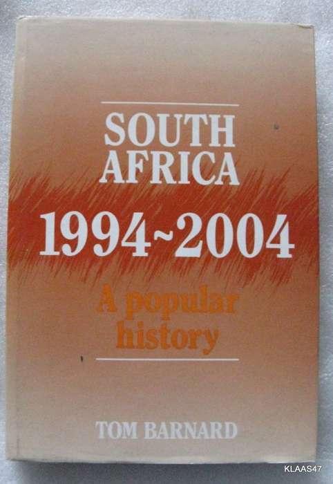 South Africa 1994-2004 - Tom Barnard - Hardcover 1991  (A popular History)