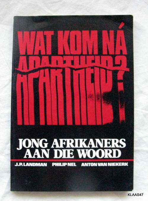 Wat Kom na Apartheid - J P Landman, P Nel, A van Niekerk - Sagteband (Jong AfriKaners aan die woord