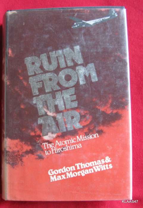 Ruin from the Air - G Thomas & M M Witts - Hardcover 1977 (The Atomic Mission to Hiroshima)