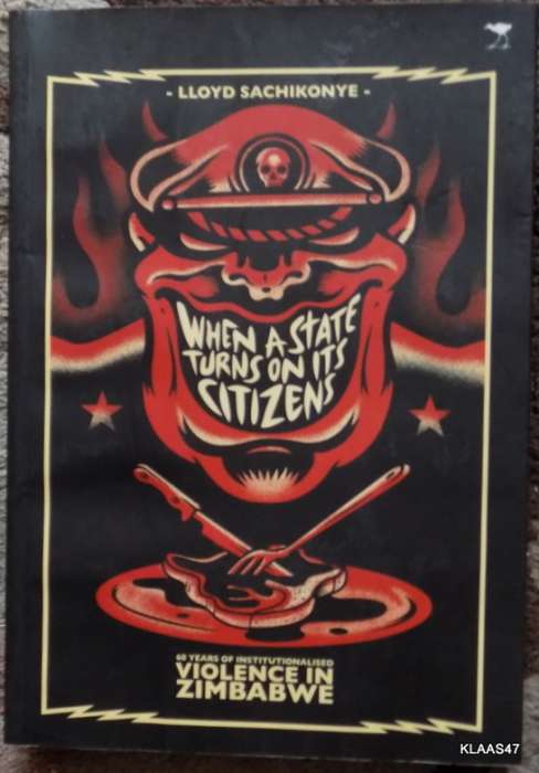 WHEN A STATE TURNS ON ITS CITIZENS BY LLOYD SACHIKONYE PAPERBACK