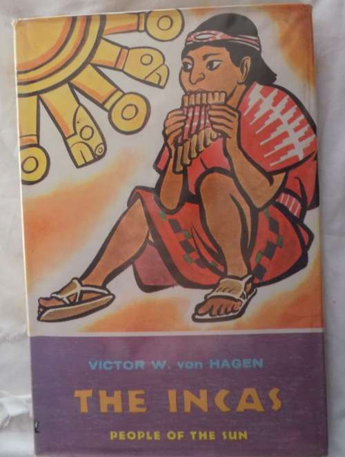 The Incas: People Of The Sun - Victor W von Hagen - Hardcover 1961