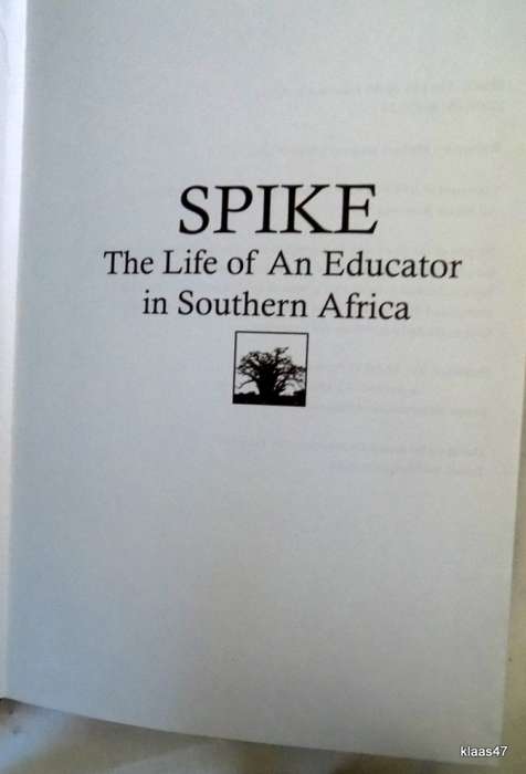 Spike: The Life of An Educator in Southern Africa - M B E Whiley - Hardcover 2006
