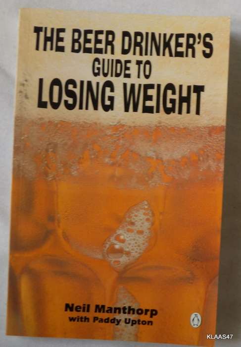 The Beer Drinker`s Guide to Losing Weight - Neil Manthorp - Paperback