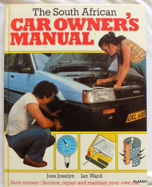 The South African Car Ownr`s Manual - Joss Joselyn, Ian Ward - Hardcover