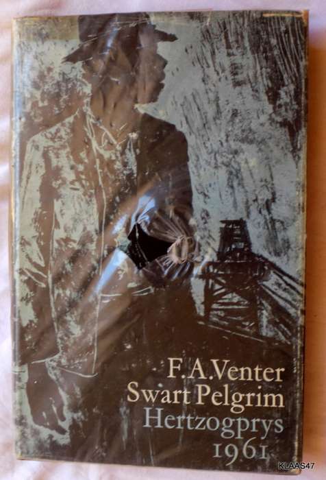 SWART PELGRIM : F.A. VENTER Hardeband - Niegentiende Druk1969