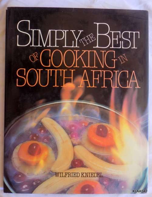 Simply the best of Cooking in South Africa - Wilfried Kniedel - Hardcover 1982