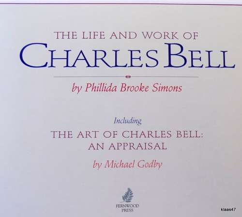 The Life and Works of Charles Bell - Phillida Brooke Simons   - Hardcover