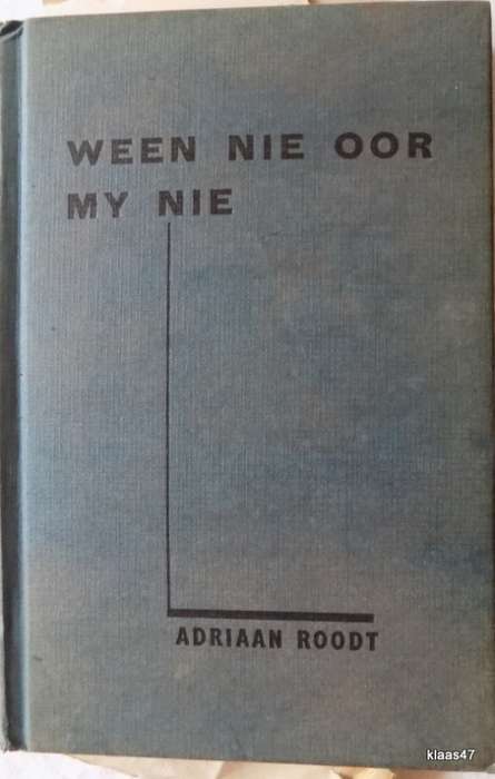 Ween Nie Oor My Nie - Adriaan Roodt - Hardcover