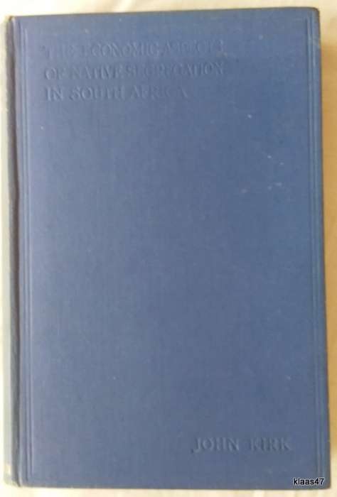 The Economic Aspects of Native Segregation in South Africa - John Kirk, B.Com - Hardcover - 1929