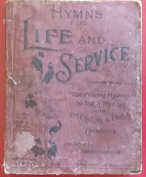 Hymns for Life and Service - With a selection of Dutch Hymns - Compiled: Frank Huskisson (Words only