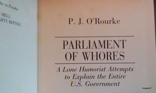O`Rourke, P. J. - Hardcover (A Lone Humorist attempts to Explain the Entire US Government)