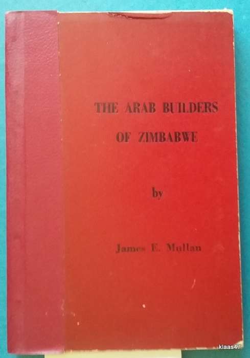 The Arab Builders of Zimbabwe - James E Mullan - Hardcover