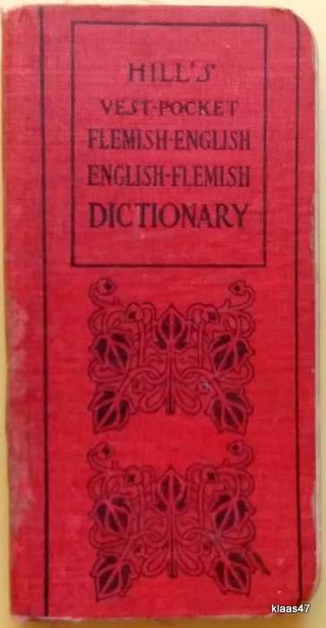 Hill`s Vest-Pocket Flemish/Englist English/Flemish Dictionary - E V Bisschop - 1914