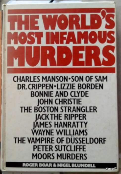 The World`s Most Infamous Murders - Roger Boar and Nigel Blundell - Hardcover