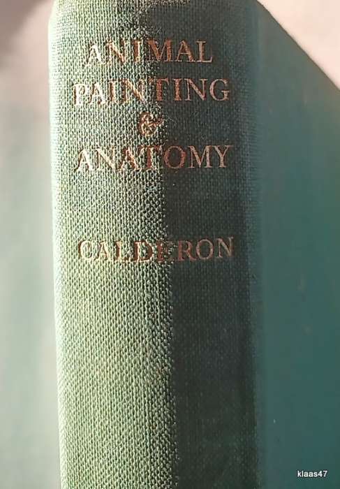 Animal Painting and Anatomy - W Frank Calderon - Hardcover 1936