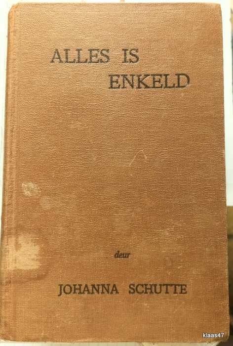 Alles is Enkeld - Johanna Schutte - Hardcover 1958