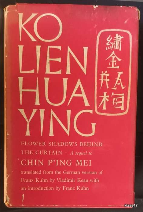 Ko Lien Hua Ying: Flower Shadows Behind the Curtain -Franz Kuhn - Transl: Vladimir Kean - Hardcover
