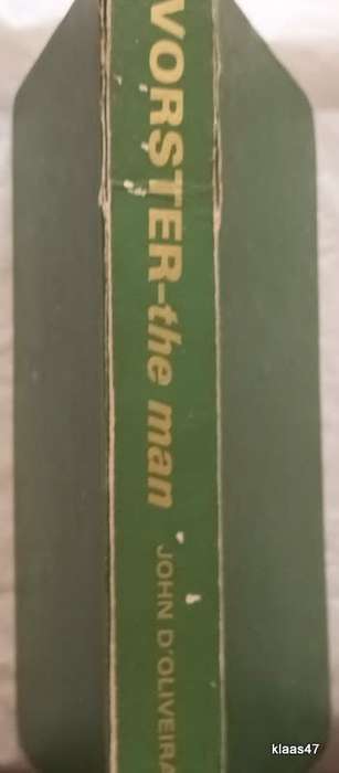 Vorster: The Man - John D`Oliveira - Hardcover - Reprint 1978