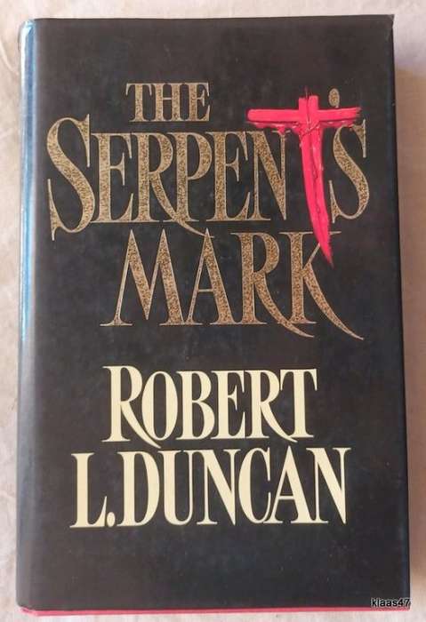 The Serpent`s Mark - Robert L Duncan - Hardcover