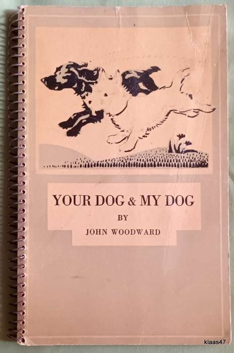 Your Dog and My Dog - John Woodward - Paperback spiral bound