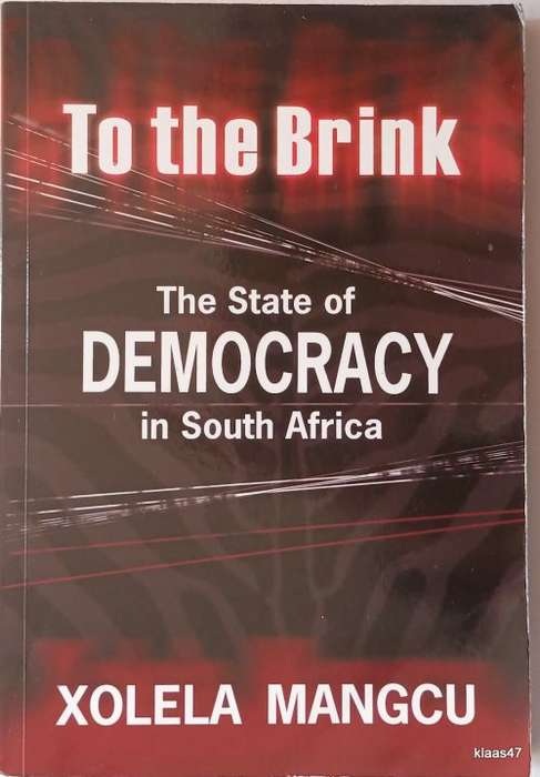 To the Brink: The State of Democracy in SA - Xolela Mangcu - Paperback   ** Signed by Author**