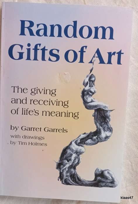 Randon Gift of Art - Garret Garrels (Drawings: Tim Holmes) - Paperback **Signed by Author and Artist