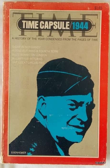 TIME CAPSULE: 1944 (A History of the Year Condensed From the Pages of Time) Paperback - Eisenhower
