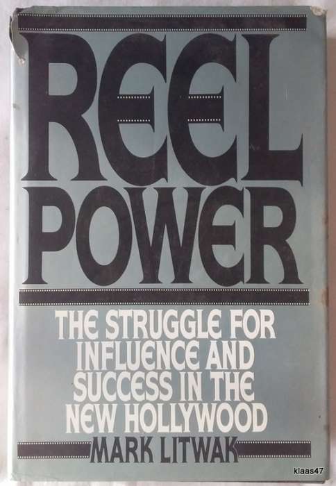 Reel Power: Struggle for Influence and Success in the New Hollywood - Mark Litwak - Hardcover 1986