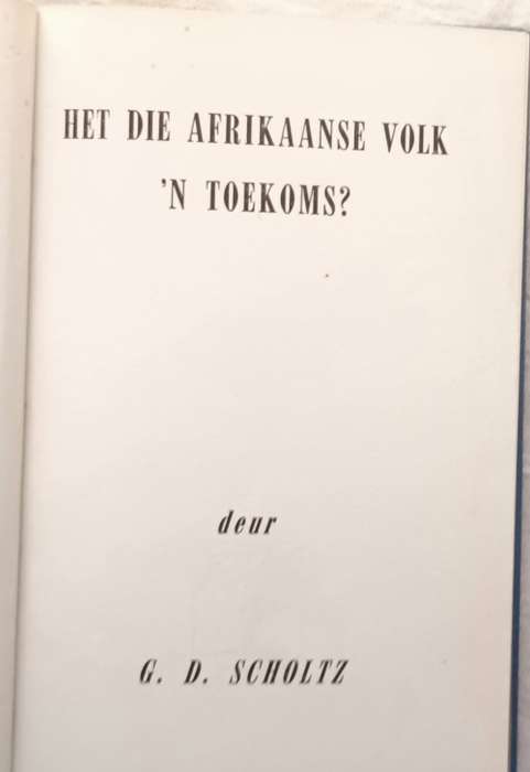 Het die Afrikaanse Volk `n Toekoms? - G D Scholtz - Hardeband (met D J Opperman tekening)
