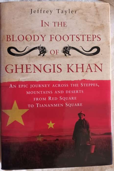 In the Bloody Footsteps of Ghengis Khan - Jeffrey Tayler - Hardcover 2009