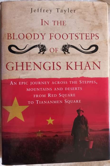 In the Bloody Footsteps of Ghengis Khan - Jeffrey Tayler - Hardcover 2009