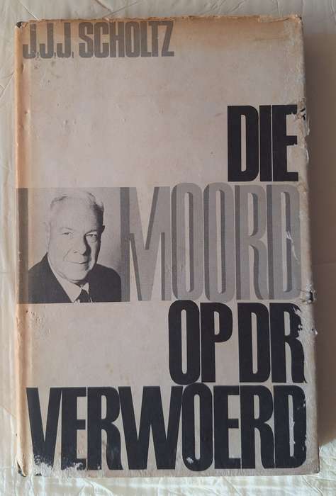 Die Moord op Dr Verwoerd deur J J J Scholtz Hardeband