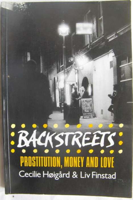 Backstreets - Cecilie Hoigard & Liv Finstad - Paperback 1992  (Prostitution, Money and Love)