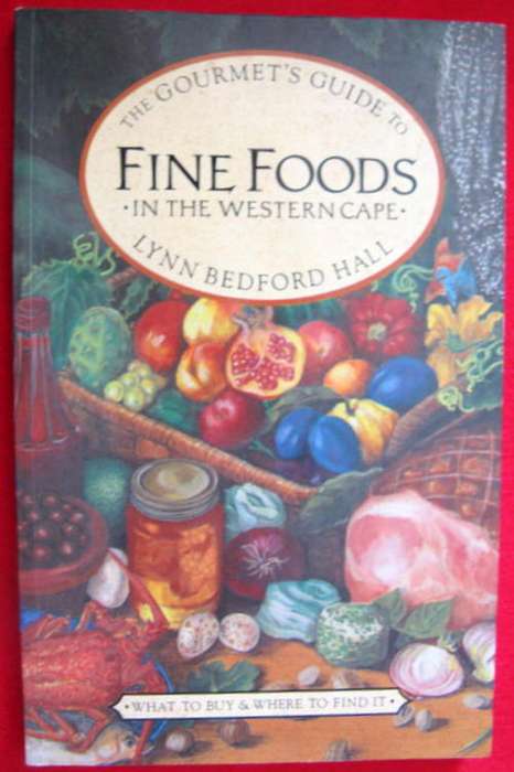 The Gourmet`s Guide to Fine Foods in the Western Cape - Lynn Beford Hall - Paperback