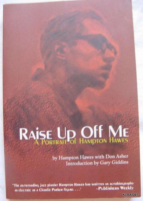 Raise Up Off Me - Hampton Hawes with Don Asher - Paperback 1979 (A Portrait of Hampton Hawes)