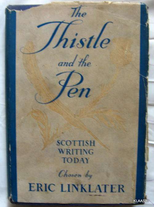 The Thistle and the Pen - Chosen by: Eric Linklater - Hardcover  1st 1950 **SIGNED**