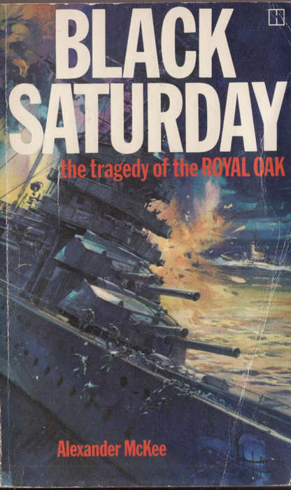 Black Saturday: The Tragedy Of The Royal Oak - Alexander McKee - Paperback