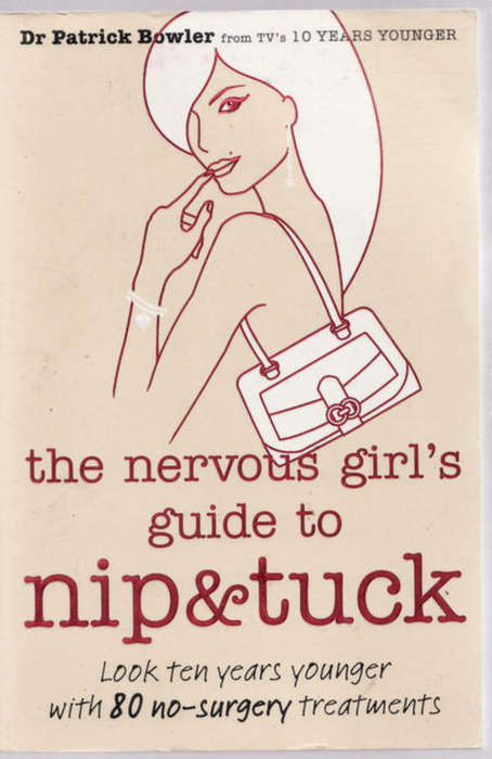 Nip and Tuck (The Nervous Girl`s Guide) - Dr Patrick Bowler - Paperback