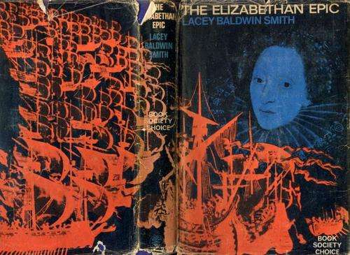 The Elizabethan Epic - Lacey Baldwin Smith (Dustcover damaged - plastic covered) Foxing