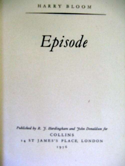 Episode - Harry Bloom - Hardcover  1956 (No Dustcover)
