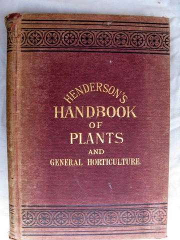 HENDERSON'S HANDBOOK OF PLANTS AND GENERAL HORTICULTURE  DATED 1890  (HARDCOVER)