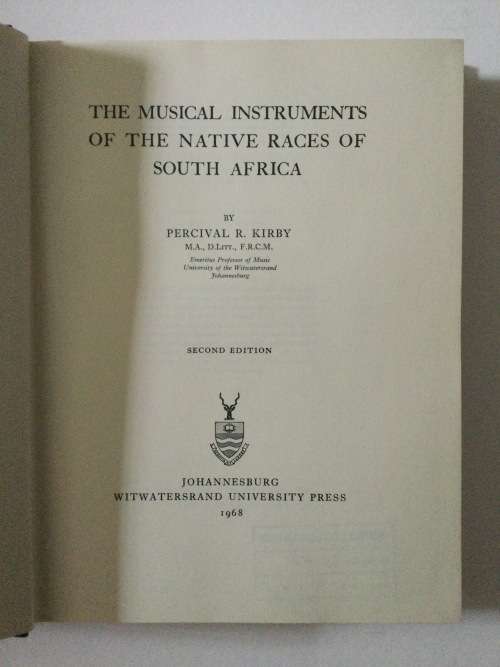 The Musical Instruments Of The Native Races Of South Africa, PR Kirby, 1968, Second Edition, reprint