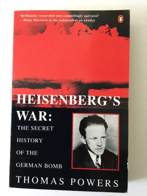 Heisenberg`s War: The Secret History Of The German Bomb, Thomas Powers, 1994