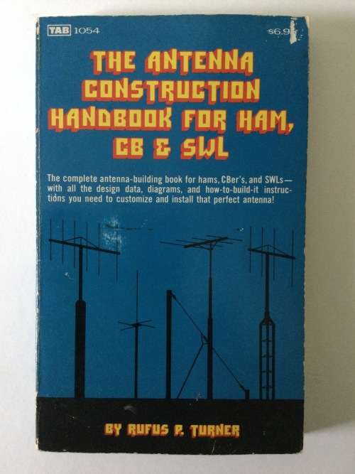 The Antenna Construction Handbook For Ham, CB and SWL, Rufus B Turner, 1981